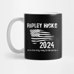 Ripley Hicks 2024 - It's the only way to be sure Mug